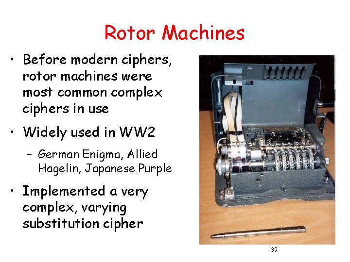 Rotor Machines • Before modern ciphers, rotor machines were most common complex ciphers in