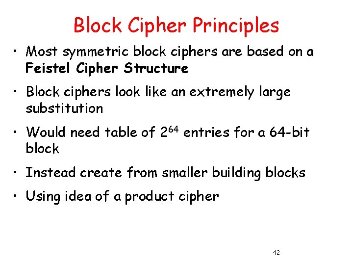 Block Cipher Principles • Most symmetric block ciphers are based on a Feistel Cipher