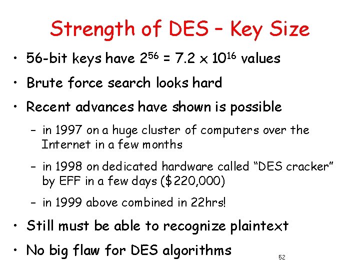 Strength of DES – Key Size • 56 -bit keys have 256 = 7.