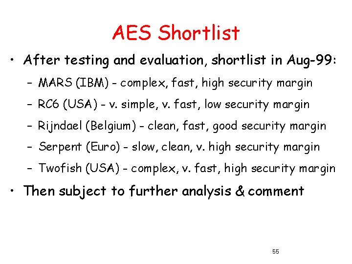 AES Shortlist • After testing and evaluation, shortlist in Aug-99: – MARS (IBM) -