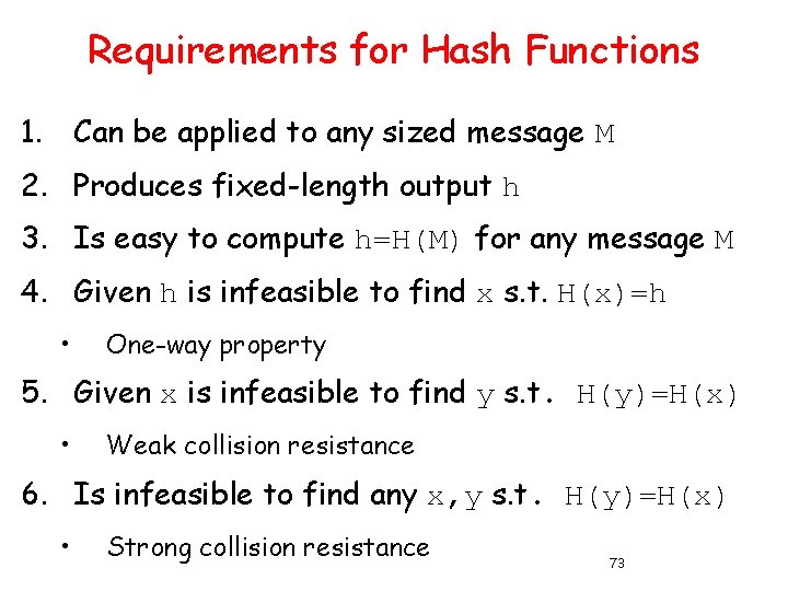 Requirements for Hash Functions 1. Can be applied to any sized message M 2.