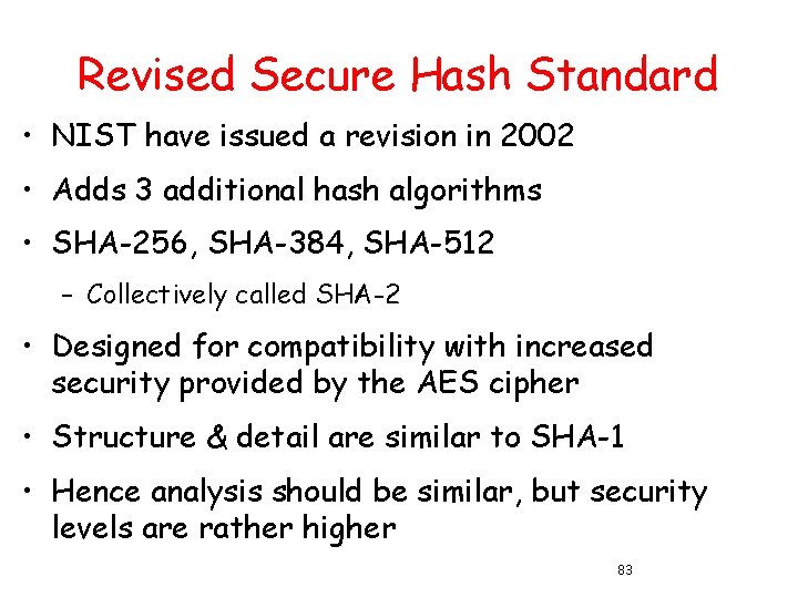 Revised Secure Hash Standard • NIST have issued a revision in 2002 • Adds