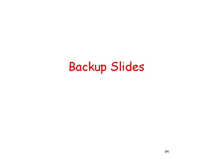Backup Slides 84 