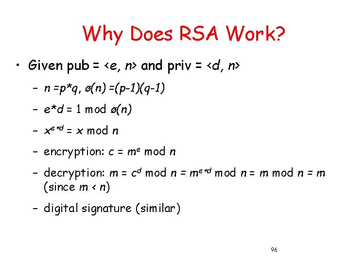 Why Does RSA Work? • Given pub = <e, n> and priv = <d,