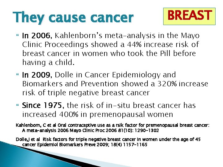 They cause cancer BREAST In 2006, Kahlenborn’s meta-analysis in the Mayo Clinic Proceedings showed