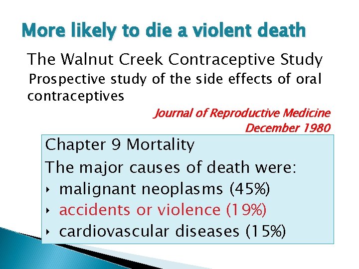 More likely to die a violent death The Walnut Creek Contraceptive Study Prospective study