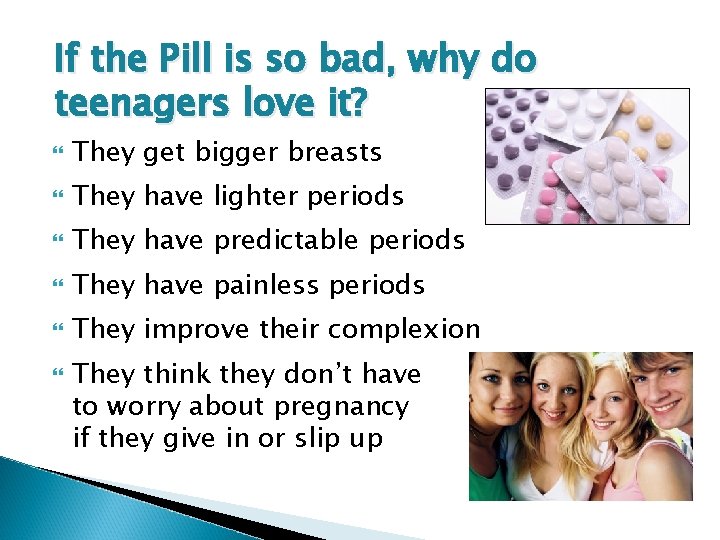 If the Pill is so bad, why do teenagers love it? They get bigger