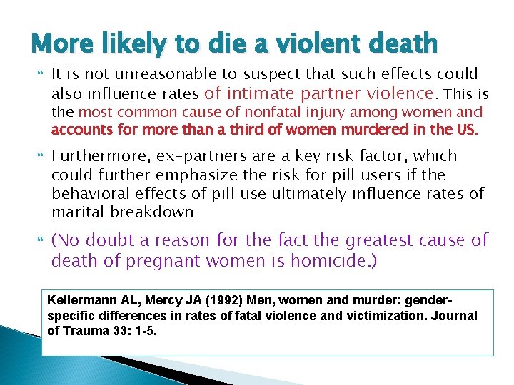 More likely to die a violent death It is not unreasonable to suspect that