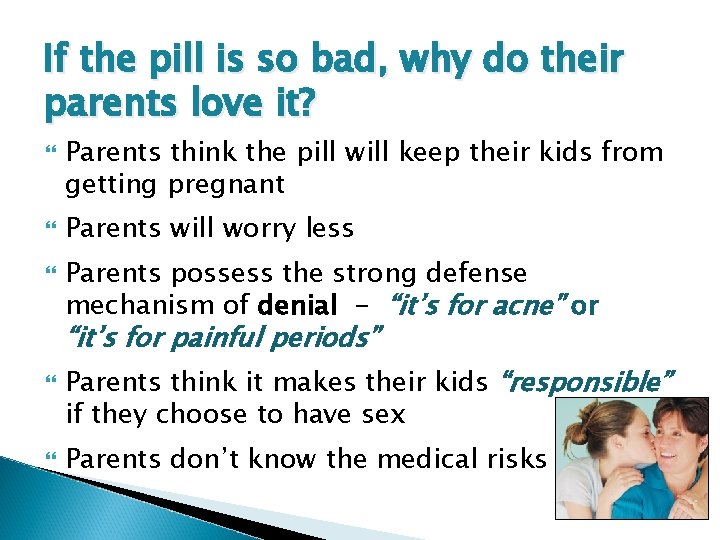 If the pill is so bad, why do their parents love it? Parents think