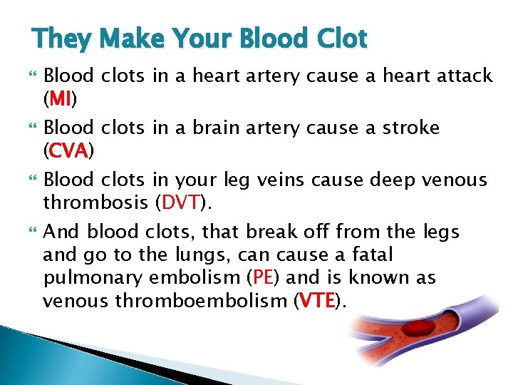They Make Your Blood Clot Blood clots in a heart artery cause a heart