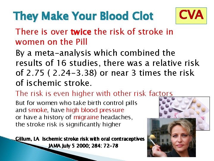 They Make Your Blood Clot CVA There is over twice the risk of stroke