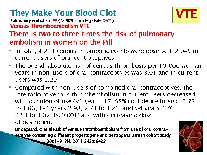 They Make Your Blood Clot Pulmonary embolism PE ( > 90% from leg clots