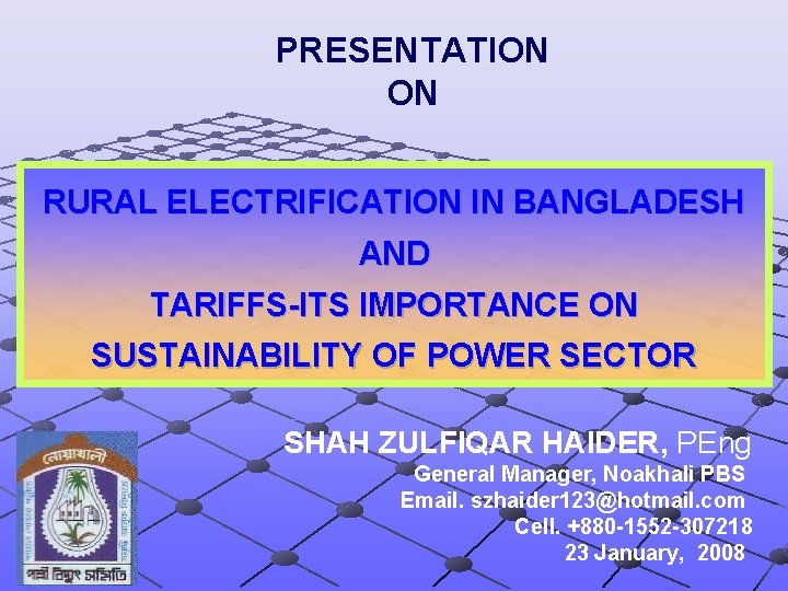 PRESENTATION ON RURAL ELECTRIFICATION IN BANGLADESH AND TARIFFS-ITS IMPORTANCE ON SUSTAINABILITY OF POWER SECTOR