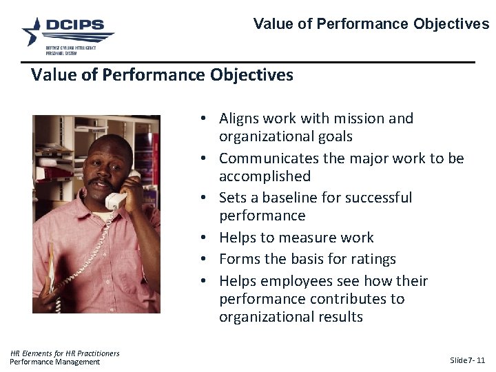 Value of Performance Objectives • Aligns work with mission and organizational goals • Communicates