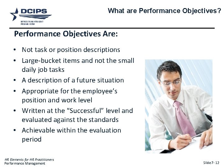 What are Performance Objectives? Performance Objectives Are: • Not task or position descriptions •