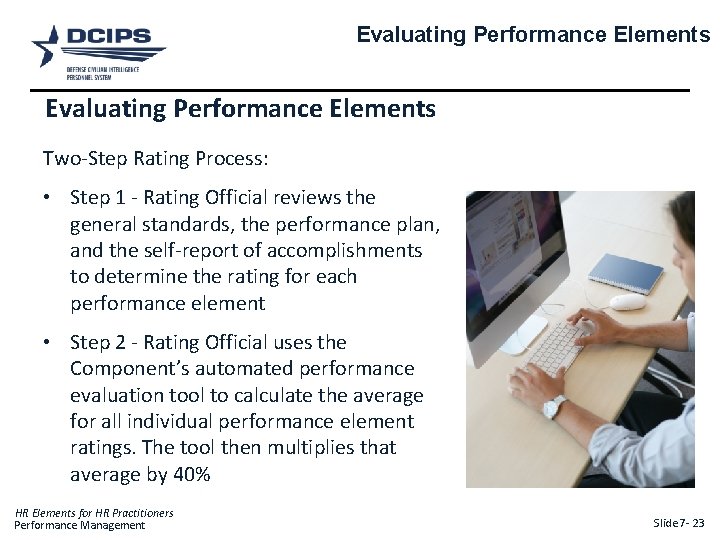 Evaluating Performance Elements Two-Step Rating Process: • Step 1 - Rating Official reviews the