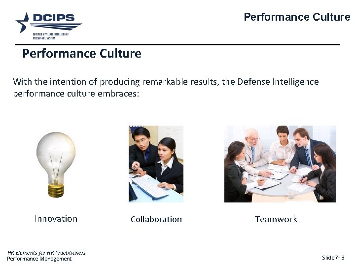 Performance Culture With the intention of producing remarkable results, the Defense Intelligence performance culture