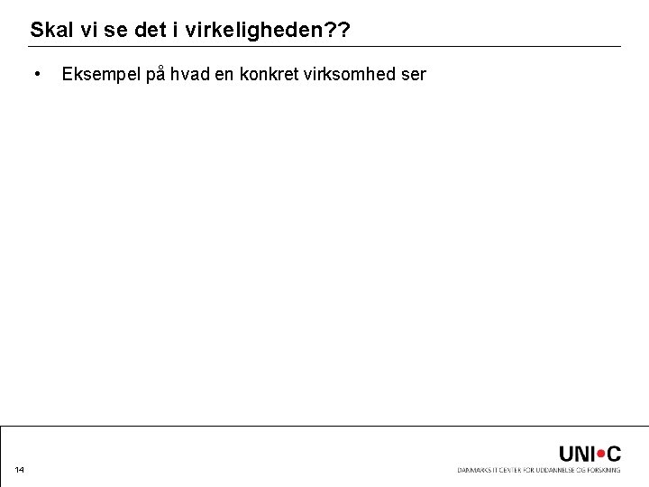 Skal vi se det i virkeligheden? ? • 14 Eksempel på hvad en konkret