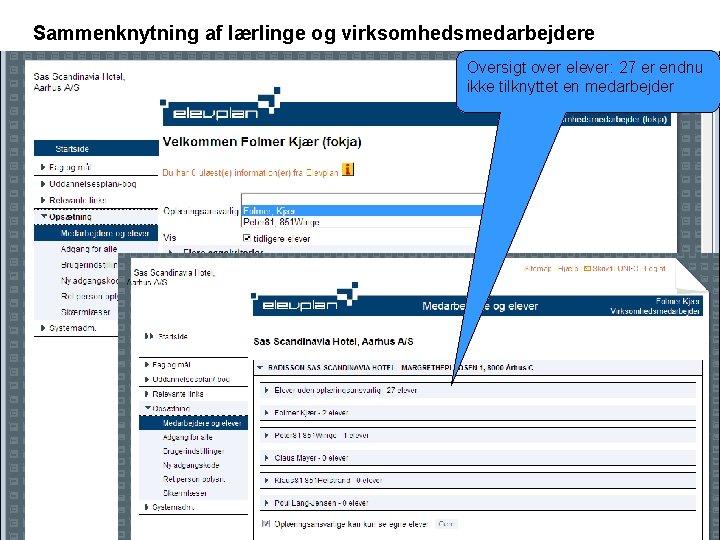 Sammenknytning af lærlinge og virksomhedsmedarbejdere • 7 Oversigt over elever: 27 er endnu virksomhedens