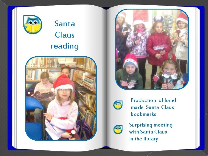 Santa Claus reading Production of hand made Santa Claus bookmarks Surprising meeting with Santa