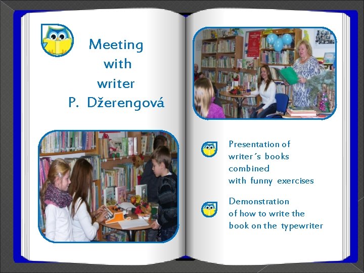 Meeting with writer P. Džerengová Presentation of writer ´s books combined with funny exercises