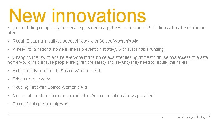 New innovations • Re-modelling completely the service provided using the Homelessness Reduction Act as