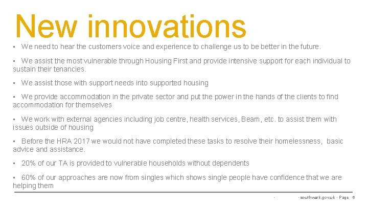 New innovations • We need to hear the customers voice and experience to challenge