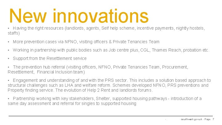 New innovations • Having the right resources (landlords, agents, Self help scheme, incentive payments,