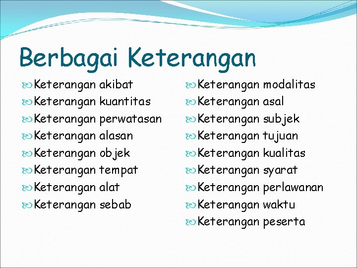 Berbagai Keterangan Keterangan Keterangan akibat kuantitas perwatasan alasan objek tempat alat sebab Keterangan Keterangan