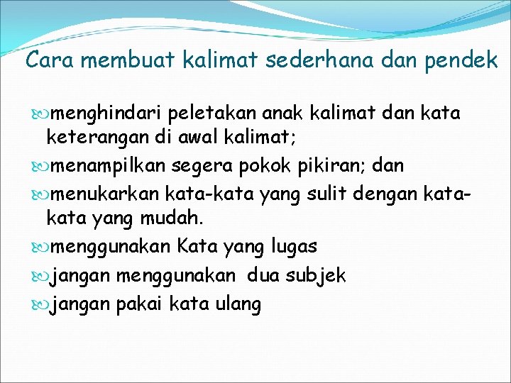 Cara membuat kalimat sederhana dan pendek menghindari peletakan anak kalimat dan kata keterangan di