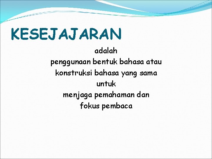 KESEJAJARAN adalah penggunaan bentuk bahasa atau konstruksi bahasa yang sama untuk menjaga pemahaman dan