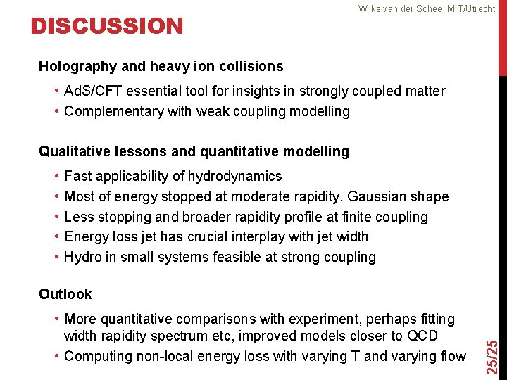 DISCUSSION Wilke van der Schee, MIT/Utrecht Holography and heavy ion collisions • Ad. S/CFT