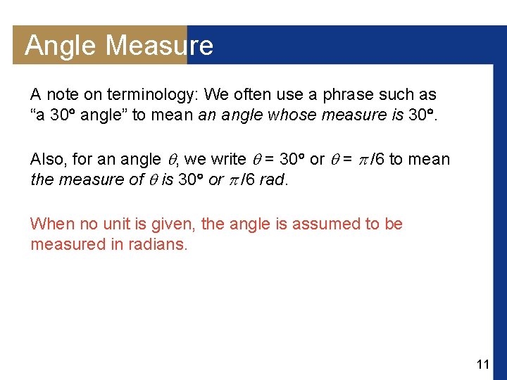 Angle Measure A note on terminology: We often use a phrase such as “a