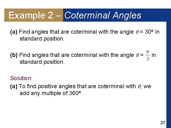 Example 2 – Coterminal Angles (a) Find angles that are coterminal with the angle