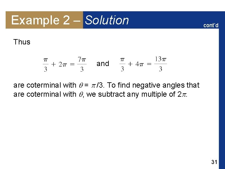 Example 2 – Solution cont’d Thus and are coterminal with = /3. To find