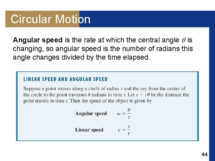 Circular Motion Angular speed is the rate at which the central angle is changing,