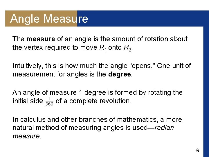 Angle Measure The measure of an angle is the amount of rotation about the