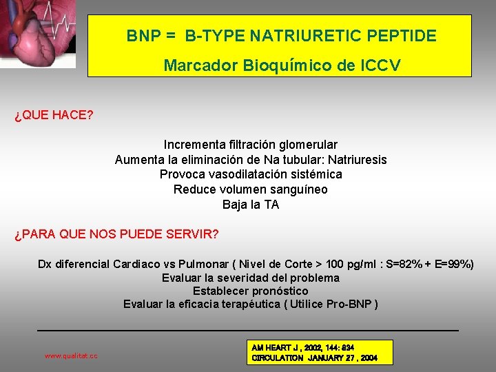 BNP = B-TYPE NATRIURETIC PEPTIDE Marcador Bioquímico de ICCV ¿QUE HACE? Incrementa filtración glomerular