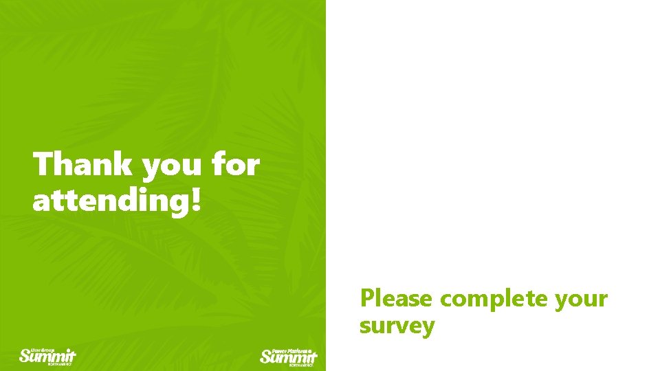 Thank you for attending! Click to edit master title style Please complete your survey