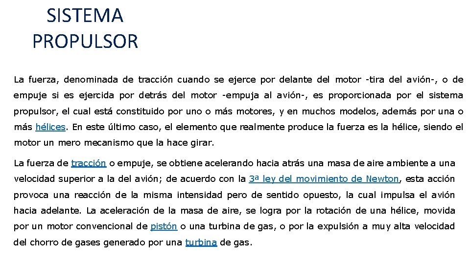 SISTEMA PROPULSOR La fuerza, denominada de tracción cuando se ejerce por delante del motor SISTEMA PROPULSOR La fuerza, denominada de tracción cuando se ejerce por delante del motor