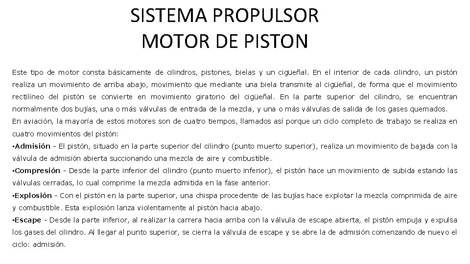 SISTEMA PROPULSOR MOTOR DE PISTON Este tipo de motor consta básicamente de cilindros, pistones, SISTEMA PROPULSOR MOTOR DE PISTON Este tipo de motor consta básicamente de cilindros, pistones,