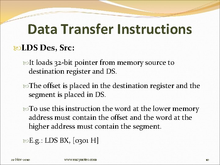 Data Transfer Instructions LDS Des, Src: It loads 32 -bit pointer from memory source