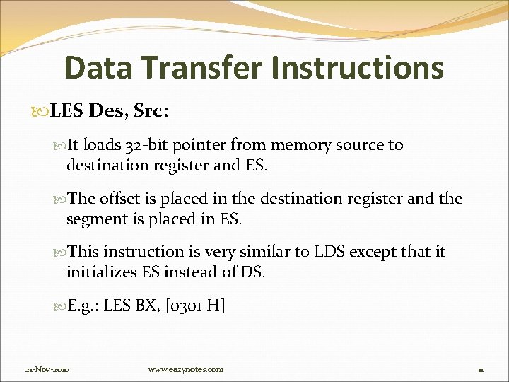 Data Transfer Instructions LES Des, Src: It loads 32 -bit pointer from memory source