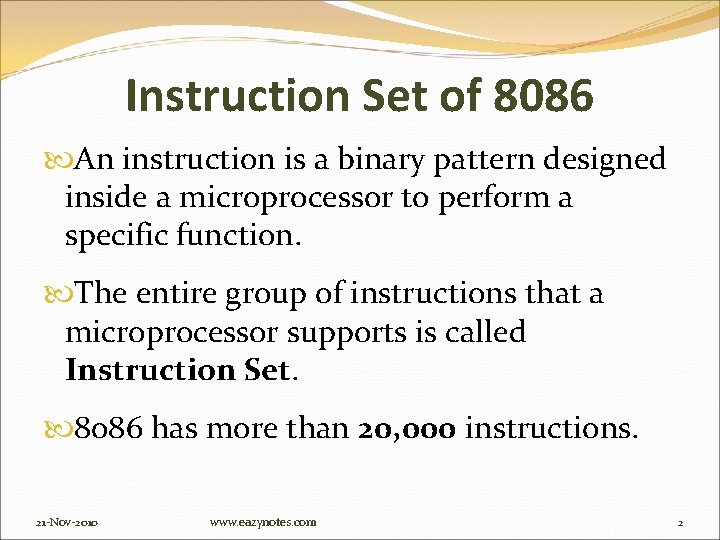 Instruction Set of 8086 An instruction is a binary pattern designed inside a microprocessor