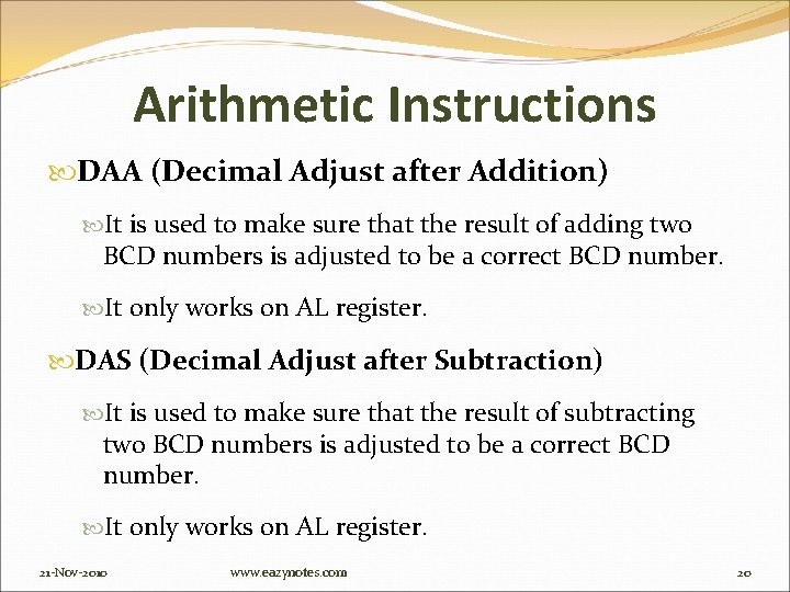 Arithmetic Instructions DAA (Decimal Adjust after Addition) It is used to make sure that