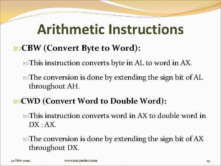 Arithmetic Instructions CBW (Convert Byte to Word): This instruction converts byte in AL to