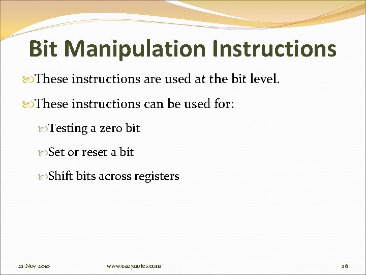 Bit Manipulation Instructions These instructions are used at the bit level. These instructions can