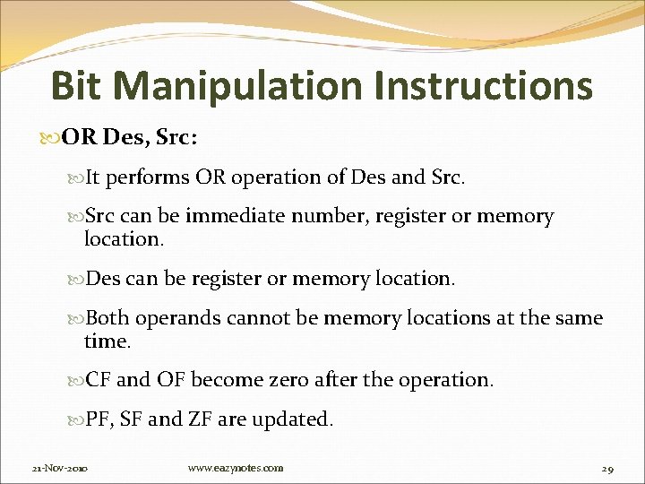 Bit Manipulation Instructions OR Des, Src: It performs OR operation of Des and Src