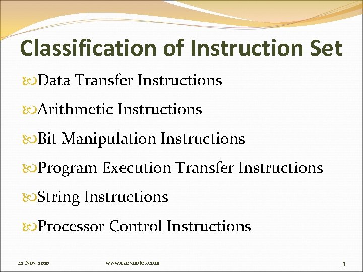 Classification of Instruction Set Data Transfer Instructions Arithmetic Instructions Bit Manipulation Instructions Program Execution