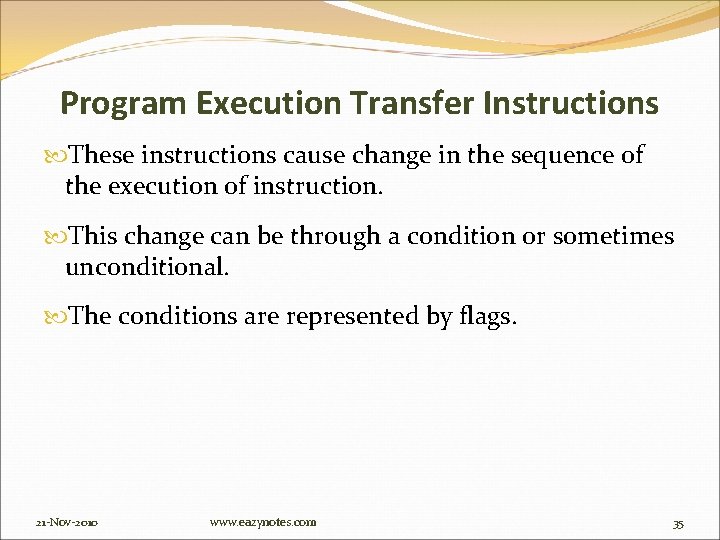 Program Execution Transfer Instructions These instructions cause change in the sequence of the execution